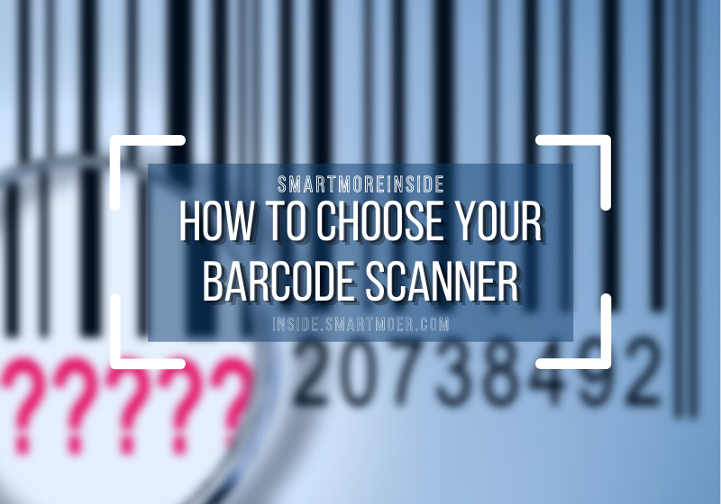 SMore Barcode Scanner 101: How to Choose Your Specific Barcode Reader?