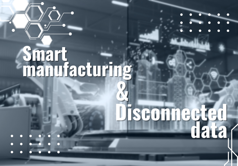 Smart Manufacturing & Disconnected Data