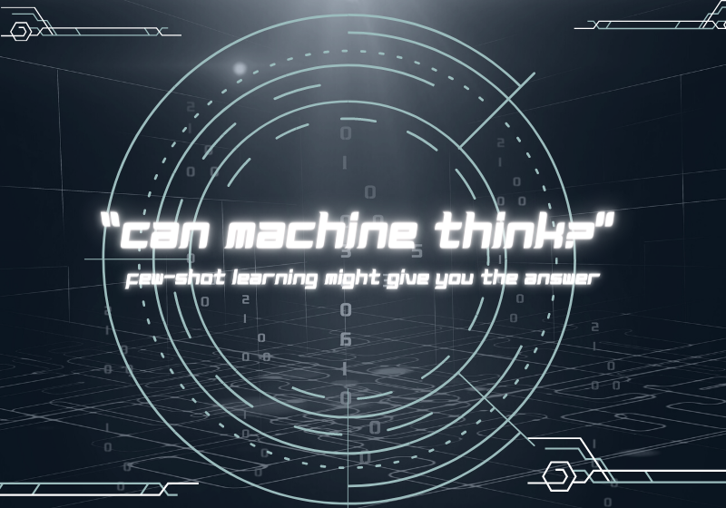 “Can machine think?”-Few-shot learning might give you the answer