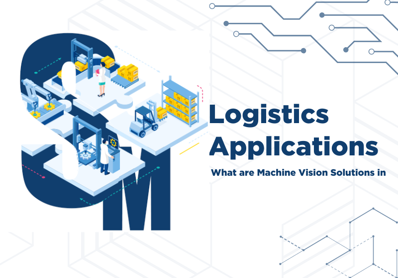 What are Machine Vision Solutions in Logistics Applications