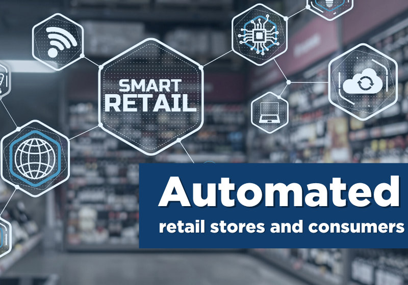 Automated retail stores and consumers