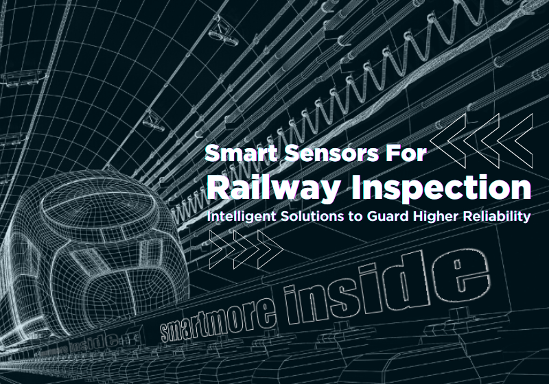 Intelligent Solutions to Guard Higher Reliability: Smart Sensors For Railway Inspection