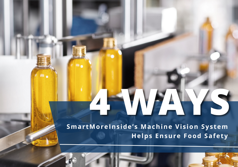 4 Ways SmartMoreInside’s Machine Vision System Helps Ensure Food Safety