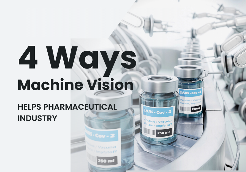 4 Ways Machine Vision Helps Pharmaceutical Industry