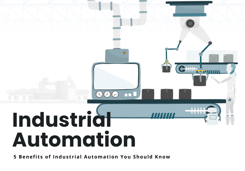 5 Benefits of Industrial Automation You Should Know!