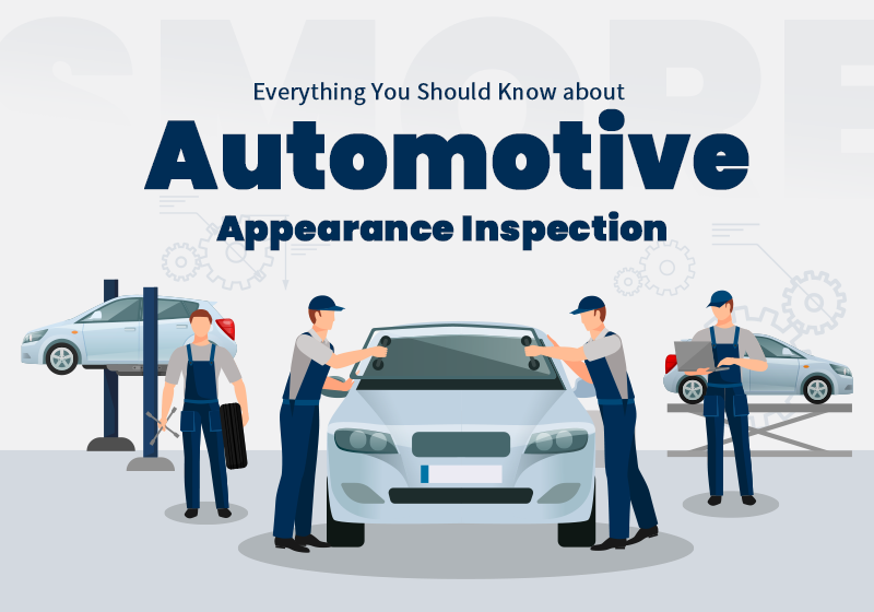 Everything You Should Know about Automotive Appearance Inspection
