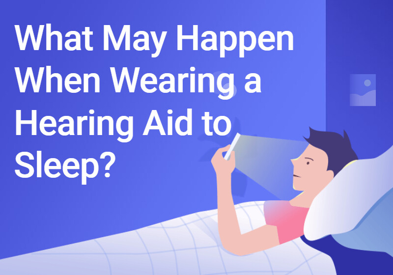 What May Happen When Wearing a Hearing Aid to Sleep?