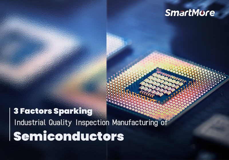 3 Factors Sparking Industrial Quality Inspection Manufacturing of Semiconductors
