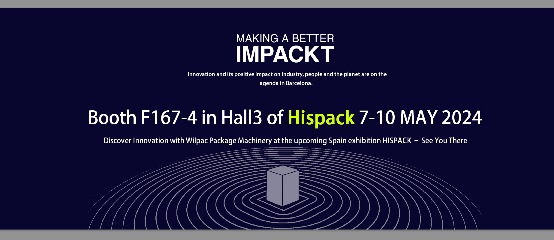 Welcome to Visit Wilpac Package Machinery at HISPACK 2024 in Spain