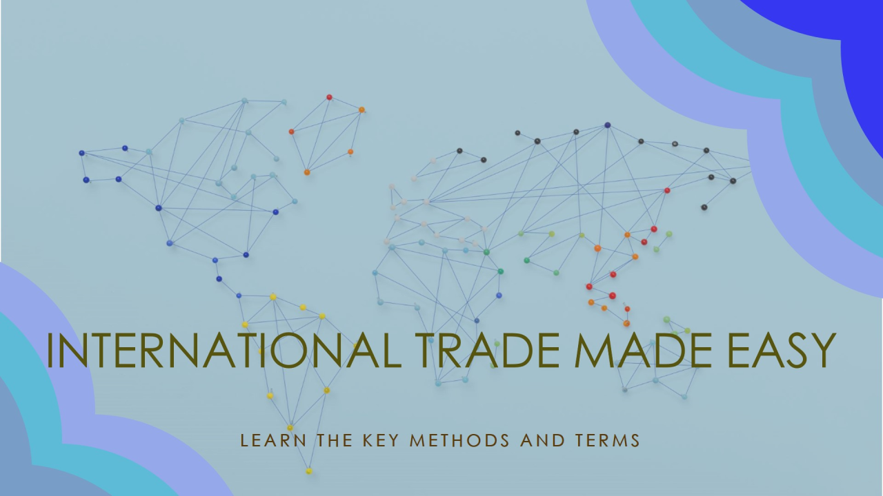 Understanding International Trade: Key Methods and Terms