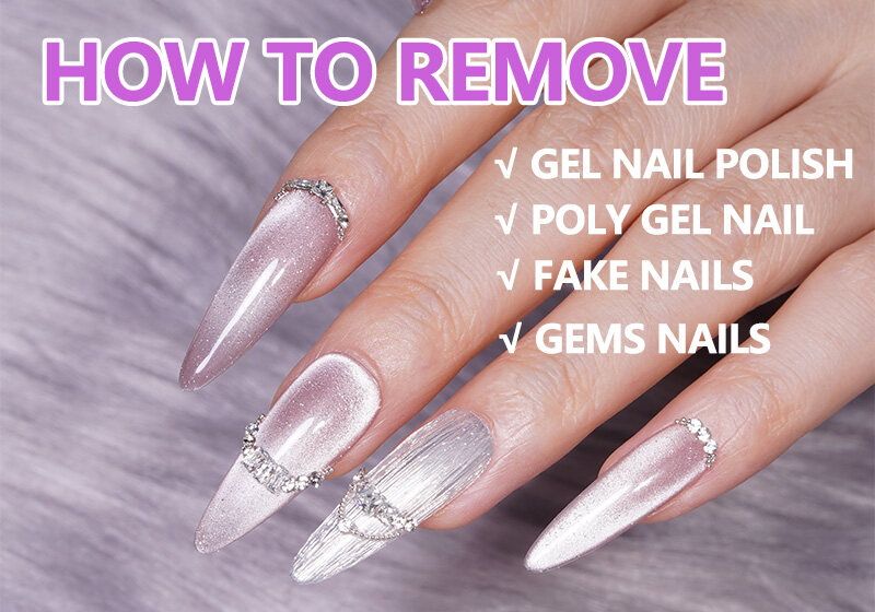 How to Remove Gel Polish, Fake Nails, Builder Gel, Acrylic, Polygel, Diamond Gems off Nails: A Step-by-Step Guide