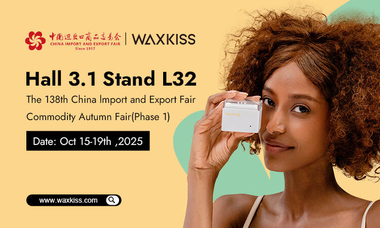 WAXKISS to Exhibit at the 138th China Import and Export Fair (Autumn Session, Phase I)