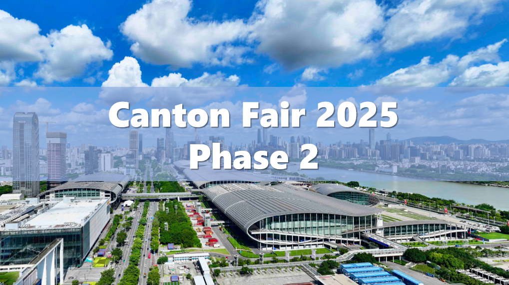 Canton Fair 2025 Phase 2 Guide for Buyers