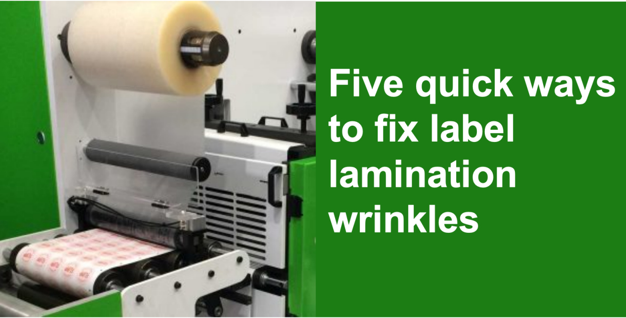 Five quick ways to fix label lamination wrinkles
